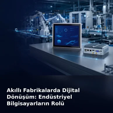 akıllı fabrikalarda dijital dönüşüm