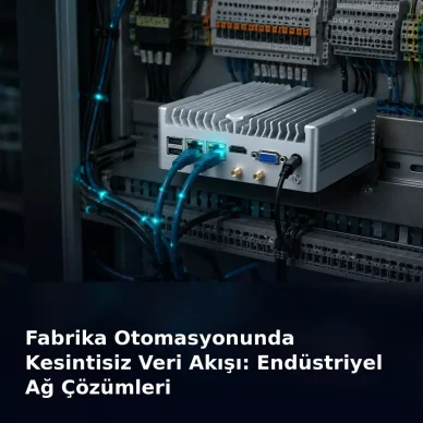 fabrika otomasyonunda kesintisiz veri akışı